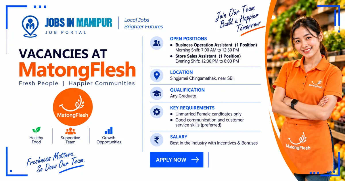 MatongFlesh hiring Business Operation Assistant and Store Sales Assistant jobs in Imphal